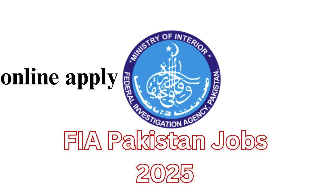 FIA Pakistan Jobs 2025 – Apply Online for the Latest Federal Investigation Agency Vacancies