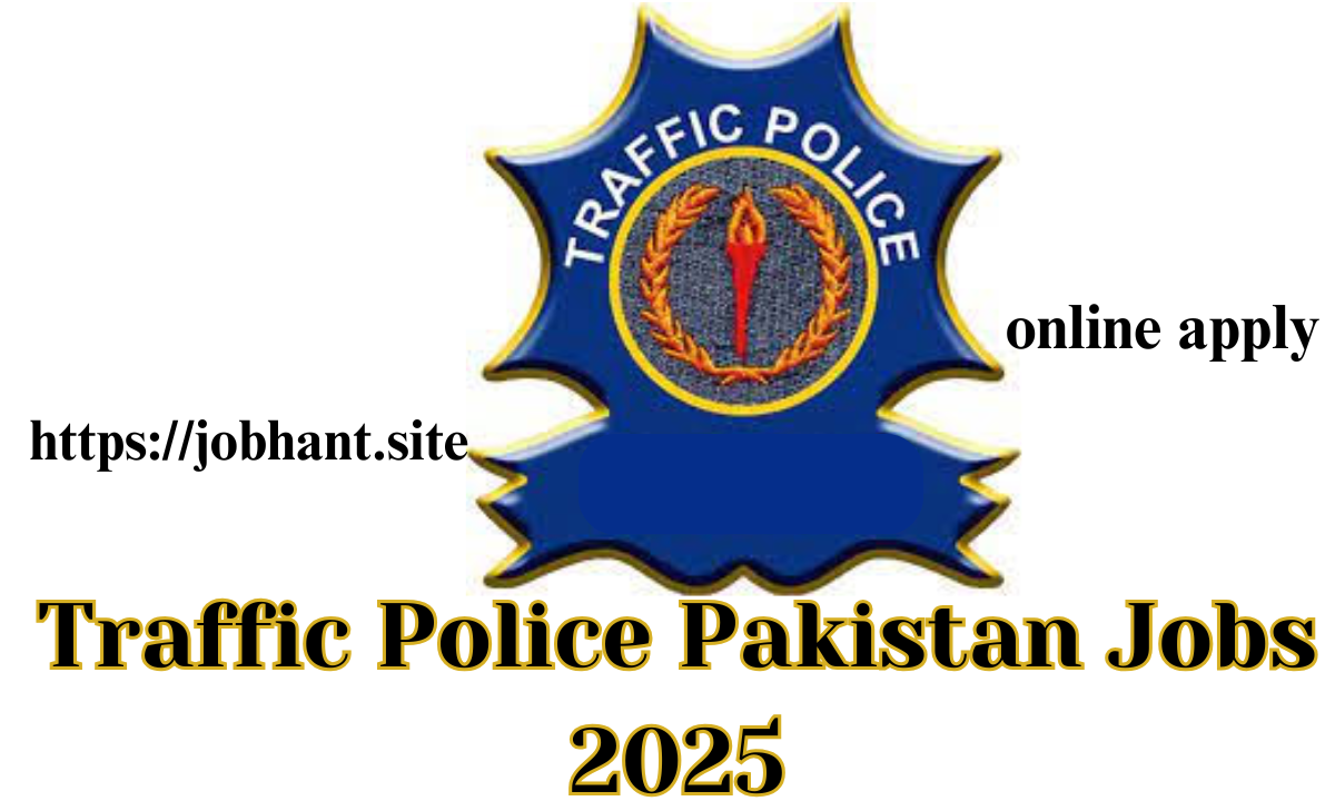 Traffic Police Pakistan Jobs 2025 – Apply Now for Vacancies