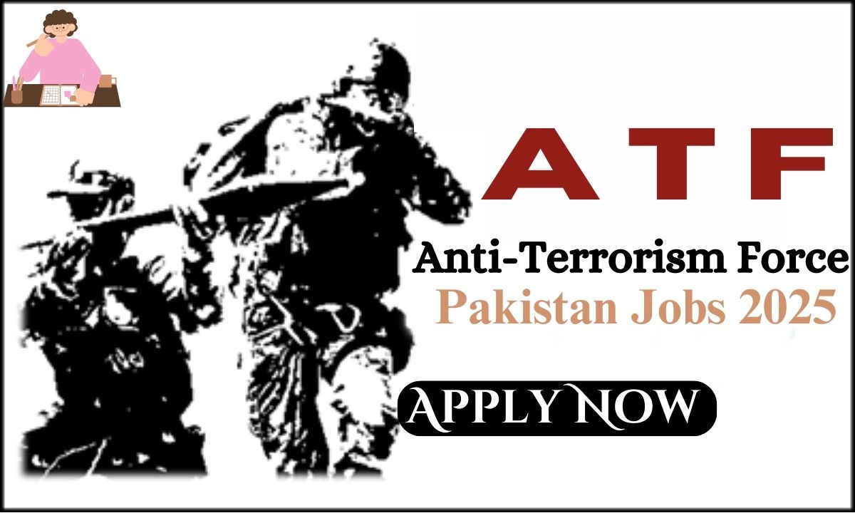 Anti-Terrorism Force (A T F) Pakistan Jobs 2025 – Apply Online Now!