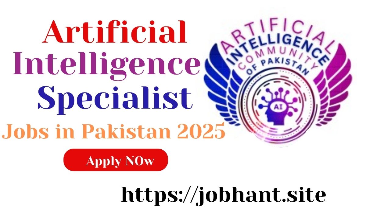 Artificial Intelligence Specialist Jobs in Pakistan 2025 – Apply Now for the Latest AI Vacancies