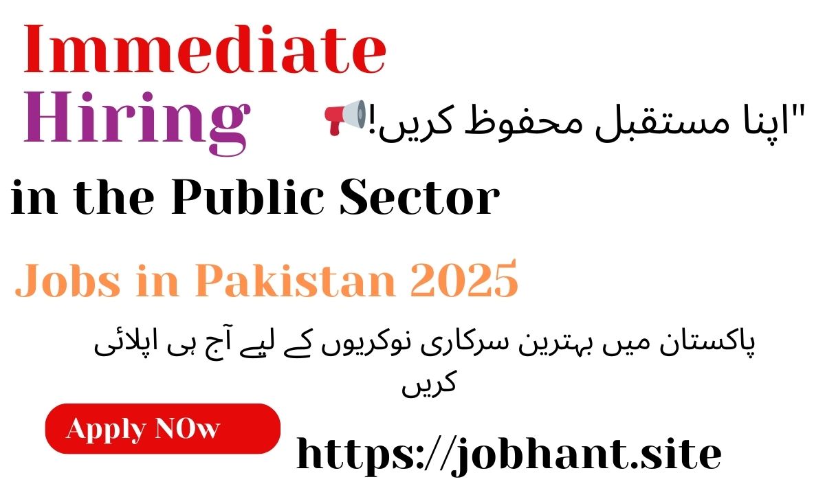 Immediate Hiring in the Public Sector – Apply Now! Online Application for Latest Vacancies in Pakistan for Students Jobs 2025