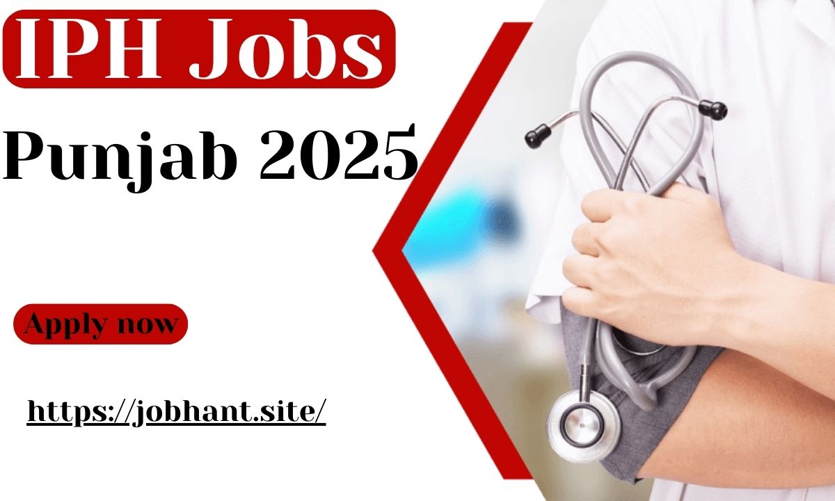 IPH Jobs Punjab 2025 for Students | Apply Now!