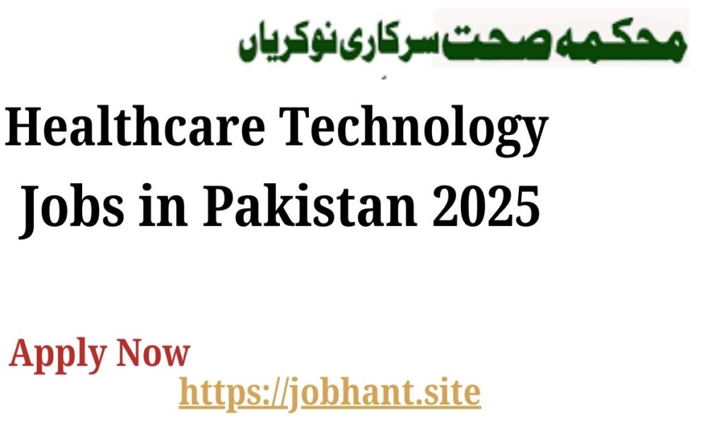 Healthcare Technology Jobs in Pakistan 2025 – Apply Now for Latest Vacancies | Student Jobs in Pakistan