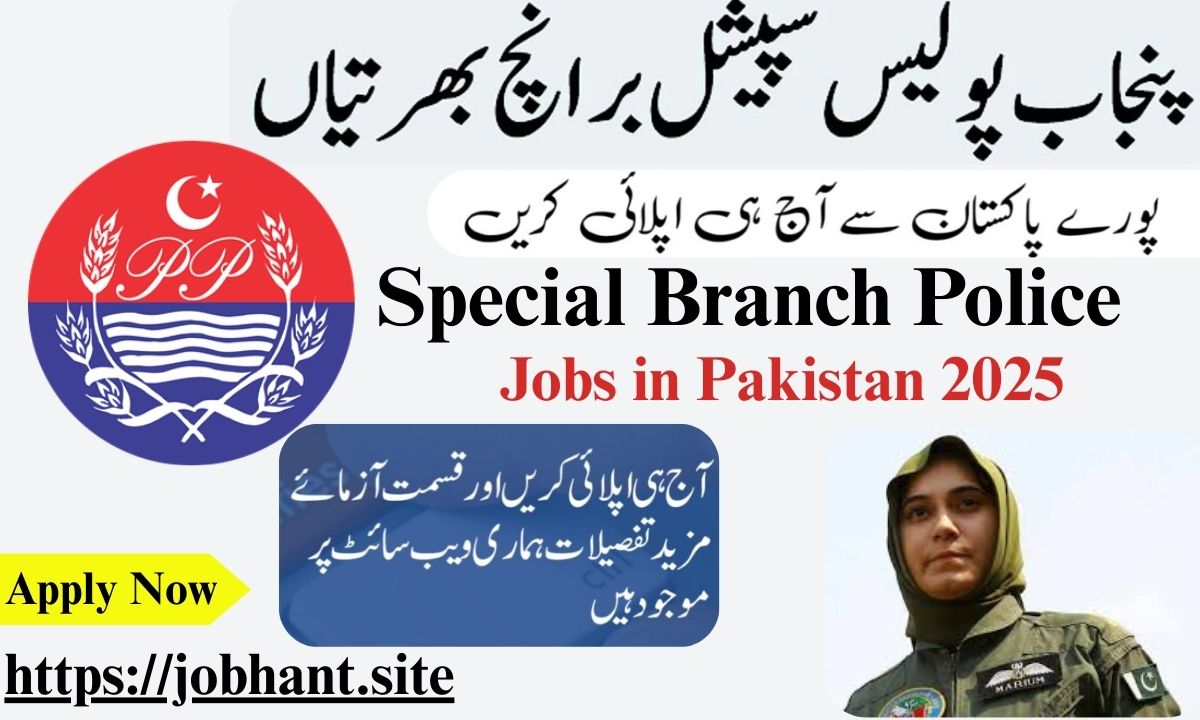 Special Branch Police – Apply Now for Latest Vacancies in 2025 for Students Jobs in Pakistan